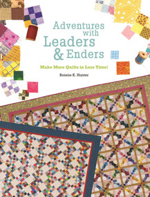 Adventures with Leaders & Enders (Make More Quilts in Less Time!) by Bonnie K. Hunter, 9781935362302