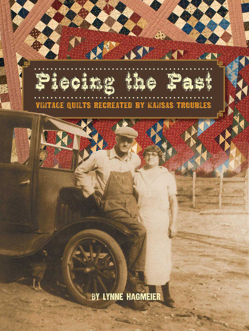 Piecing the Past (Vintage Quilts Recreated by kansas Troubles) by Lynne Hagmeier, 9781935362395