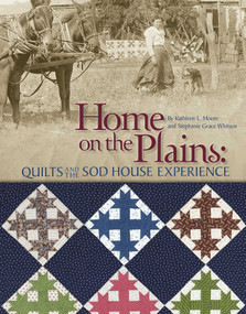 Home on the Plains (Quilts and the Sod House Experience) by Kathleen L. Moore, Stephanie Grace Whitson, 9781935362807