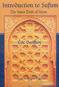 Introduction to Sufism (The Inner Path of Islam) by Eric Geoffroy, Roger Gaetani, Roger Gaetani, 9781935493105