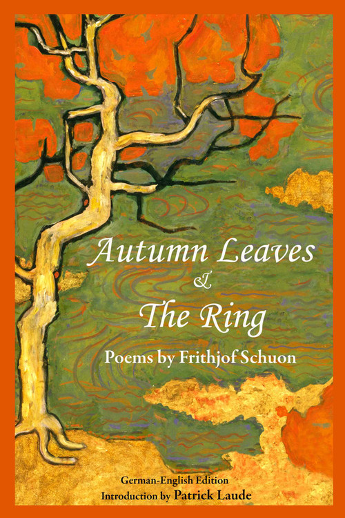 Autumn Leaves & The Ring (Poems by Frithjof Schuon) by Frithjof Schuon, Patrick Laude, 9781935493174