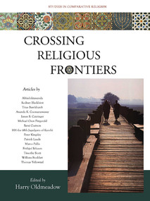 Crossing Religious Frontiers (Studies in Comparative Religion) by Harry Oldmeadow, 9781935493556