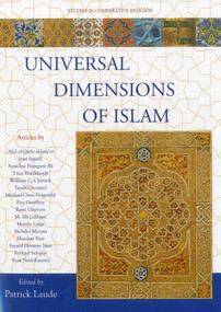 Universal Dimensions of Islam (Studies in Comparative Religion) by Patrick Laude, 9781935493570