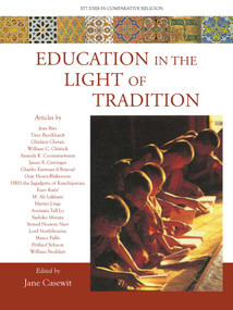 Education in the Light of Tradition (Studies in Comparative Religion) by Jane Casewit, 9781935493990