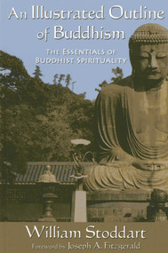An Illustrated Outline of Buddhism (The Essentials of Buddhist Spirituality) by William Stoddart, Joseph A. Fitzgerald, 9781936597260