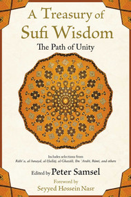 A Treasury of Sufi Wisdom (The Path of Unity) by Peter Samsel, Seyyed Hossein Nasr, 9781936597468