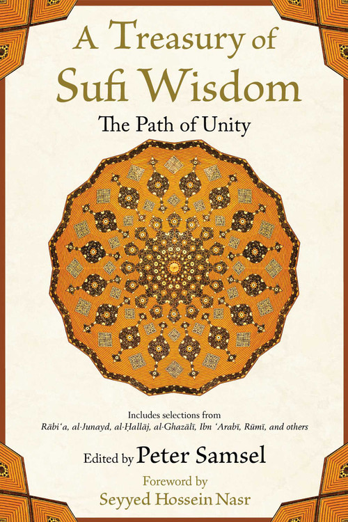 A Treasury of Sufi Wisdom (The Path of Unity) by Peter Samsel, Seyyed Hossein Nasr, 9781936597468