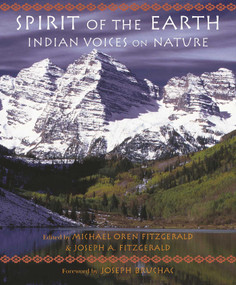 Spirit of the Earth (Indian Voices on Nature) by Michael Oren Fitzgerald, Joseph A. Fitzgerald, Joseph Bruchac, 9781936597543