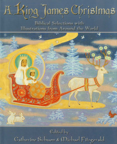 A King James Christmas (Biblical Selections with Illustrations from Around the World) by Catherine Schuon, Michael Oren Fitzgerald, 9781937786038