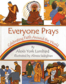 Everyone Prays (Celebrating Faith Around the World) by Alexis York Lumbard, Alireza Sadeghian, 9781937786199