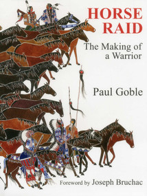 Horse Raid (The Making of a Warrior) by Paul Goble, Joseph Bruchac, 9781937786250