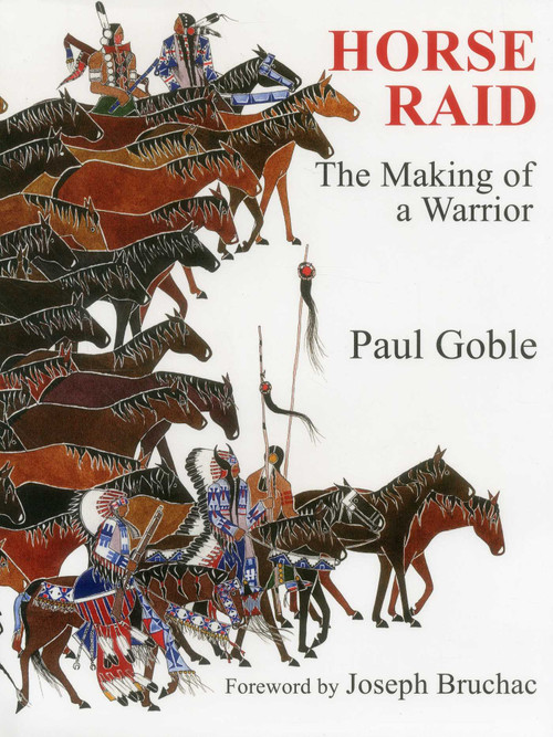 Horse Raid (The Making of a Warrior) by Paul Goble, Joseph Bruchac, 9781937786250