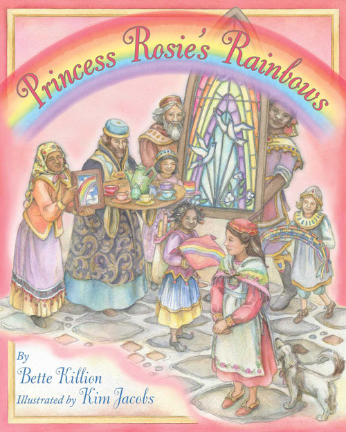 Princess Rosie's Rainbows by Bette Killion, Kim Jacobs, 9781937786441