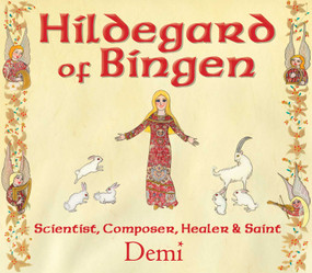 Hildegard of Bingen (Scientist, Composer, Healer, and Saint) by Demi, 9781937786779