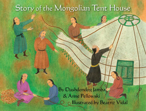 Story of the Mongolian Tent House by Dashdondog Jamba, Anne Pellowski, Beatriz Vidal, 9781937786816