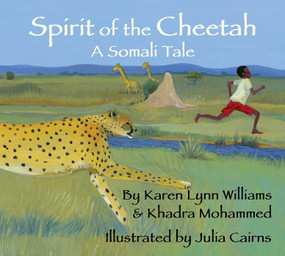 Spirit of the Cheetah (A Somali Tale) by Karen Lynn Williams, Khadra Mohammed, Julia Cairns, 9781937786854