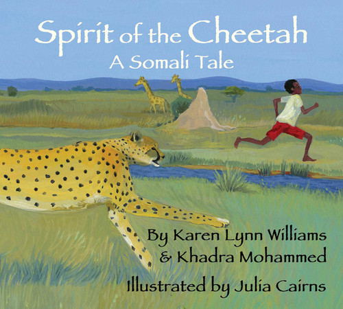 Spirit of the Cheetah (A Somali Tale) by Karen Lynn Williams, Khadra Mohammed, Julia Cairns, 9781937786854
