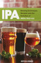 IPA (Brewing Techniques, Recipes and the Evolution of India Pale Ale) by Mitch Steele, 9781938469008