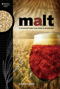 Malt (A Practical Guide from Field to Brewhouse) by John Mallett, 9781938469121
