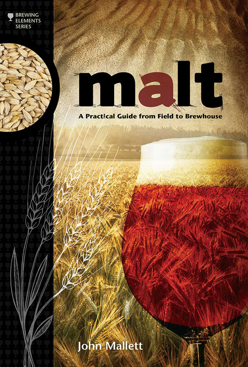 Malt (A Practical Guide from Field to Brewhouse) by John Mallett, 9781938469121