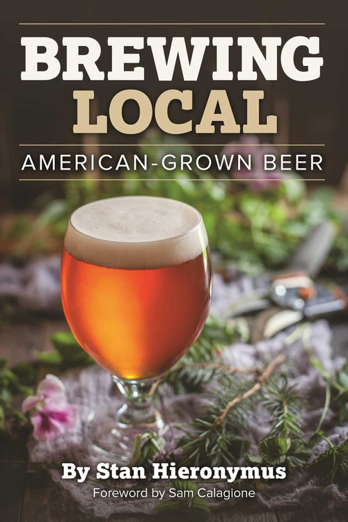 Brewing Local (American-Grown Beer) by Stan Hieronymus, 9781938469275