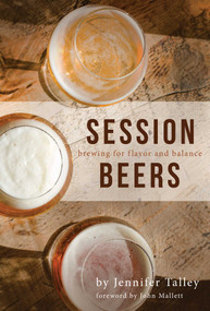 Session Beers (Brewing for Flavor and Balance) by Jennifer Talley, 9781938469411