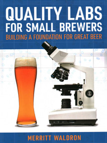 Quality Labs for Small Brewers (Building a Foundation for Great Beer) by Merritt Waldron, 9781938469633