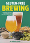 Gluten-Free Brewing (Techniques, Processes, and Ingredients for Crafting Flavorful Beer) by Robert Keifer, 9781938469756