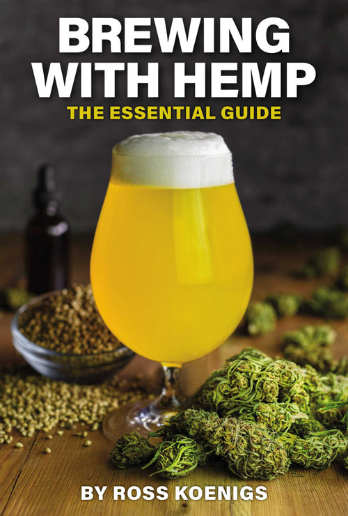 Brewing with Hemp (The Essential Guide) by Ross Koenigs, 9781938469770