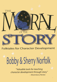 Moral of the Story (Folktales for Character Development) by Bobby Norfolk, Sherry Norfolk, 9781939160751