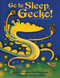 Go To Sleep, Gecko! (A Balinese Folktale) by Margaret  Read MacDonald, Geraldo Valerio, 9781939160928