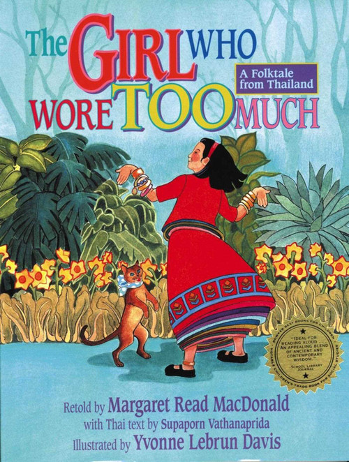 The Girl Who Wore Too Much: A Folktale from Thailand by Margaret  Read MacDonald, Suparporn Vathanaprida, Yvonne  Lebrun Davis, 9781939160935