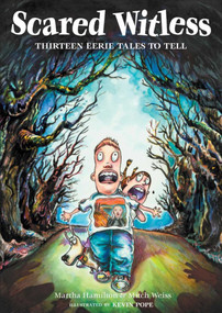Scared Witless (Thirteen Eerie Tales to Tell) by Martha Hamilton, Kevin Pope, Mitch Weiss, 9781939160959