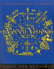 Vodou Visions (An Encounter with Divine Mystery) by Sallie Ann Glassman, 9781939430120