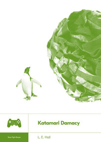 Katamari Damacy by L. E. Hall, 9781940535173