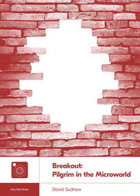 Breakout (Pilgrim in the Microworld) by David Sudnow, Gabe Durham, 9781940535234