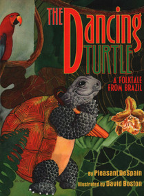 The Dancing Turtle (A Folktale from Brazil) by Pleasant DeSpain, David Boston, 9781941460467