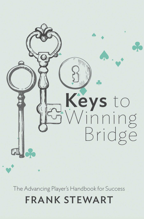 Keys to Winning Bridge (The Advancing Player's Handbook) by Frank Stewart, 9781944201135