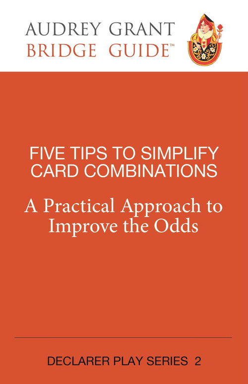 Five Tips to Simplify Card Combinations (A Practical Approach to Improve the Odds) by Audrey Grant, David  Lindop, 9781944201210