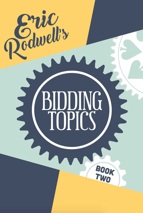 Eric Rodwell's Bidding Topics by Eric Rodwell, 9781944201296