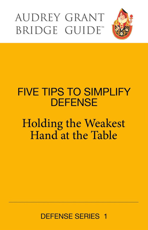 Five Tips to Simplify Defense (Holding the Weakest Hand at the Table) by Audrey Grant, David  Lindop, 9781944201326