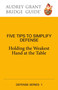 Five Tips to Simplify Defense (Holding the Weakest Hand at the Table) by Audrey Grant, David  Lindop, 9781944201326