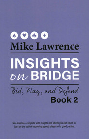 Insights on Bridge (Bid, Play, and Defend) by Mike Lawrence, 9781944201333