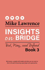 Insights on Bridge Book 3 (Bid, Play, and Defend) by Mike Lawrence, 9781944201371