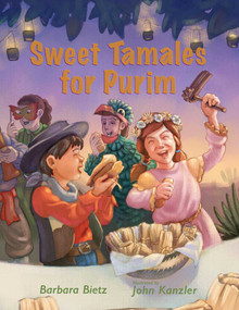 Sweet Tamales for Purim by Barbara Bietz, John Kanzler, 9781947301610