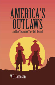 America's Outlaws and the Treasures They Left Behind by WC Jameson, 9781947301634