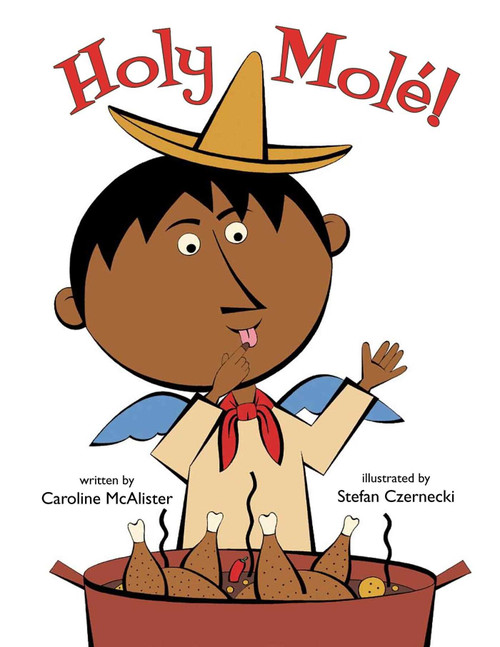 Holy Mole'! by Caroline McAlister, Stefan Czernecki, 9781947301733