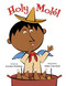 Holy Mole'! by Caroline McAlister, Stefan Czernecki, 9781947301733