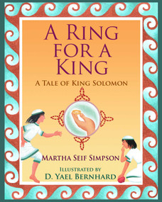 A Ring for a King (A Tale of King Solomon) by Martha Seif Simpson, D. Yael Bernhard, 9781957670119