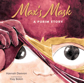 Max's Mask (A Purim Story) by Havvah Deevon, Itay Bekin, 9781962011020